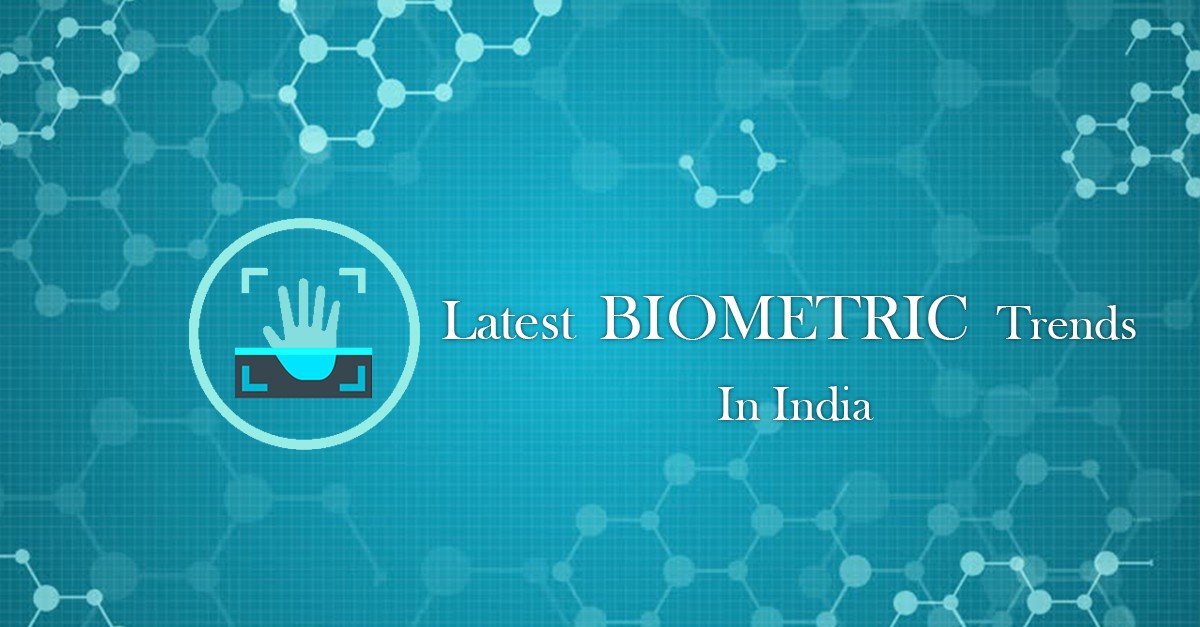 Latest Biometric trends in India_GBS
