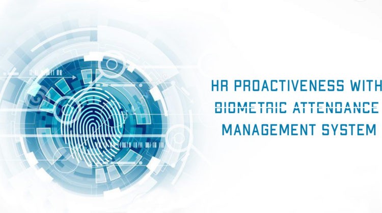 HR Proactiveness with the Biometric Attendance System
